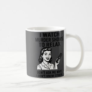 Taza De Café Veo programas de asesinatos para relajarme diverti