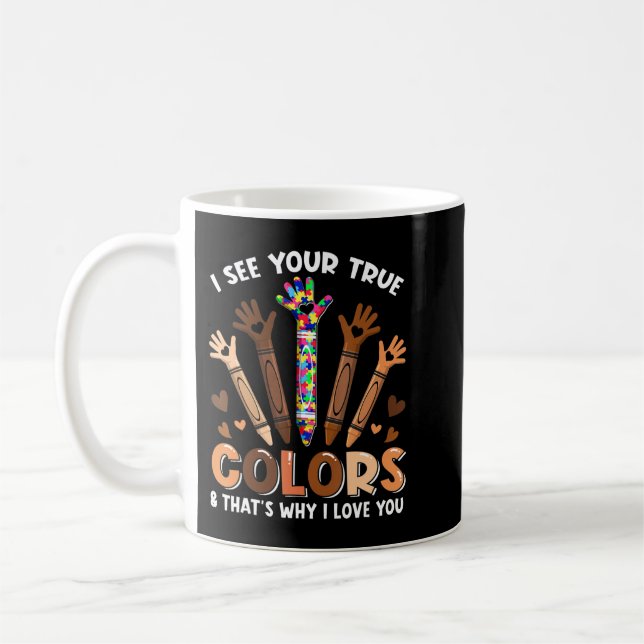 Taza De Café Veo Tus Verdaderos Colores ¡Por Eso Te Amo! Esto (Izquierda)