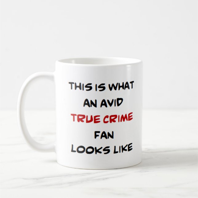 Taza De Café verdadero fan del crimen, ávido tazón de café (Izquierda)
