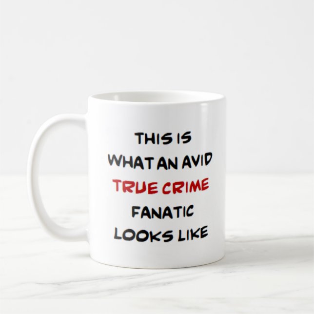 Taza De Café verdadero fanático del crimen, ávido (Izquierda)