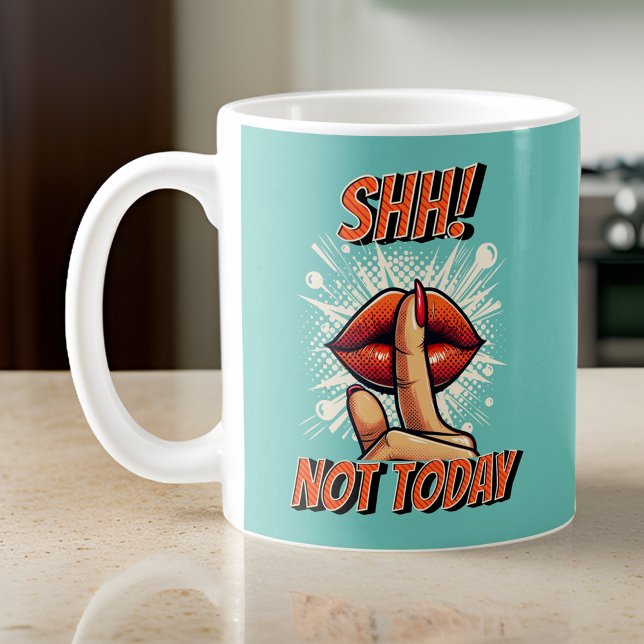 Taza De Café Verde azulado claro - ¡Shh! No hoy (Subido por el creador)