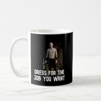 Taza De Café Vestido para el trabajo que quieres: verdugo 2