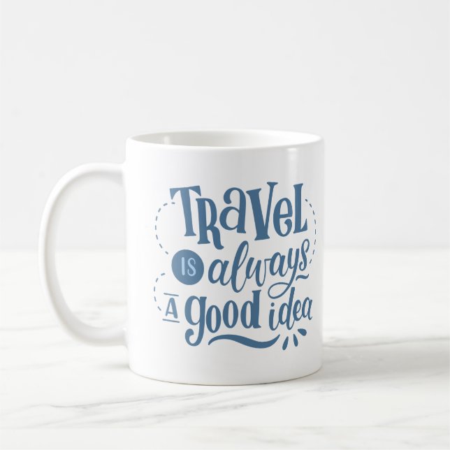 Taza De Café viajar es siempre una buena idea (Izquierda)