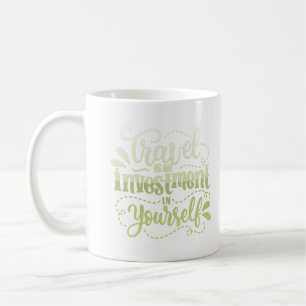 Taza De Café viajar es una inversión en ti mismo