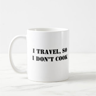 Taza De Café Viajo, así que no cocino