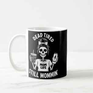 Taza De Café Vida de mamá muerta de cansancio sigue siendo mamá