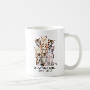 Taza De Café ¿Vida sin gatos? No lo creo