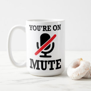 Taza De Café Video Call, trabajo desde casa, estás silenciado