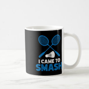 Taza De Café Vine a aplastar divertida madre de bádminton papá