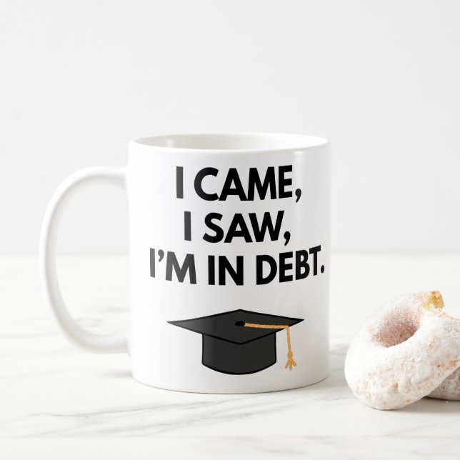 Taza De Café Vine y vi que estoy en deuda Graduación Graduada G (Con donut)