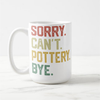 Taza De Café Vintage Hobbies - Sorry Can'T Pottery Bye