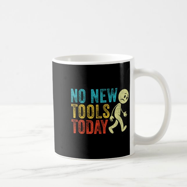 Taza De Café Vintage No New Tools Today  (Derecha)