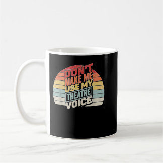 Taza De Café Vintage Retro Don't Make Me Use My Theatre Voice