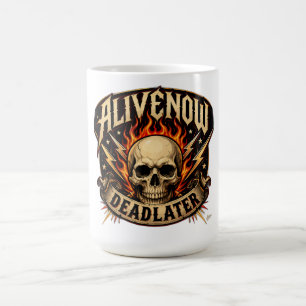 Taza De Café Viva Ahora Muerta Más Tarde Camiseta