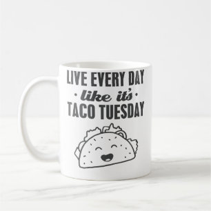 Taza De Café Vive Cada Día Como Si Fuera Martes De Tacos Divert