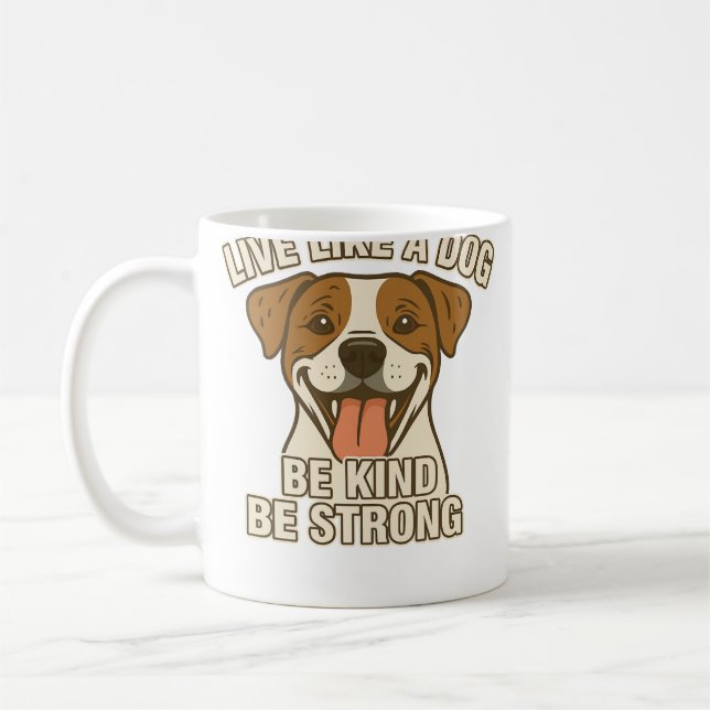 Taza De Café Vive Como un Perro Sé Amable Sé Fuerte (Izquierda)