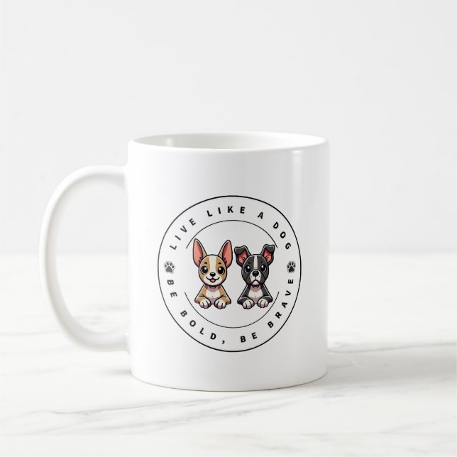 Taza De Café Vive como un perro, sé audaz, sé valiente (Izquierda)