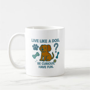 Taza De Café Vive Como un Perro Sé Curioso, Diviértete