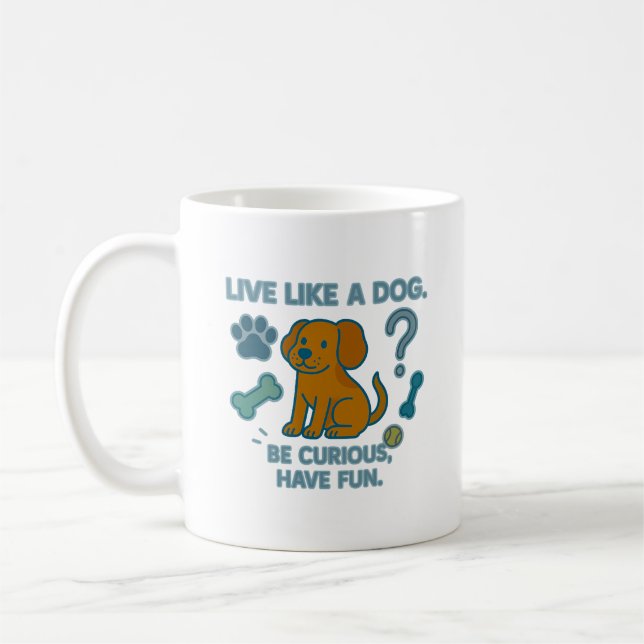 Taza De Café Vive Como un Perro Sé Curioso, Diviértete (Izquierda)