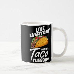 Taza De Café Vive todos los días como si fuera martes de tacos