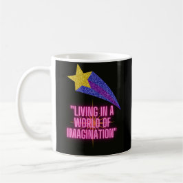 TAZA DE CAFÉ VIVIENDO EN UN MUNDO DE IMAGINACIÓN