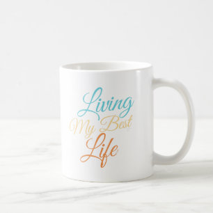 Taza De Café Viviendo Mi Mejor Vida - Cita de Positividad