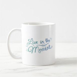 Taza De Café vivir en el momento