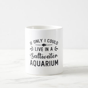 Taza De Café Vivir En Un Acuario De Agua Salada Fish Funny Acua