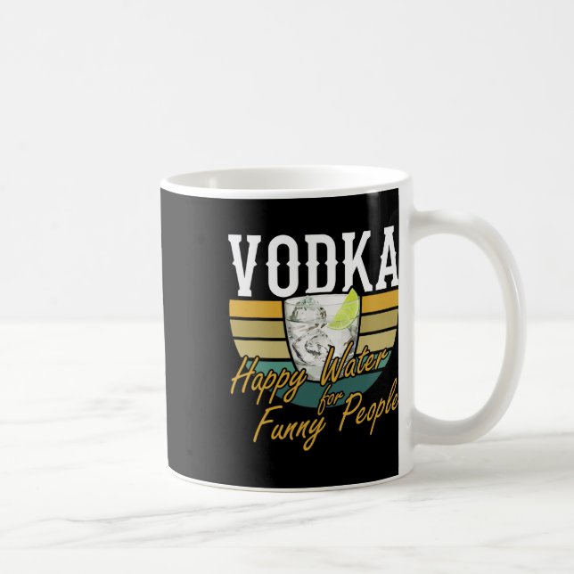 Taza De Café Vodka Agua Feliz Para La Gente Graciosa Booze (Derecha)