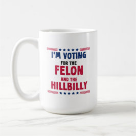 Taza De Café Votaré por Felon y HillBilly