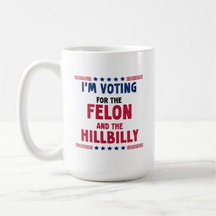 Taza De Café Votaré por Felon y HillBilly
