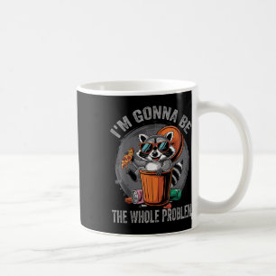 Taza De Café Voy A Ser Todo El Problema Raccoon