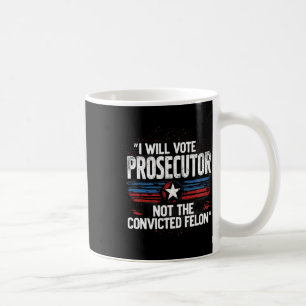 Taza De Café Voy A Votar Por El Fiscal No Convicto Felon