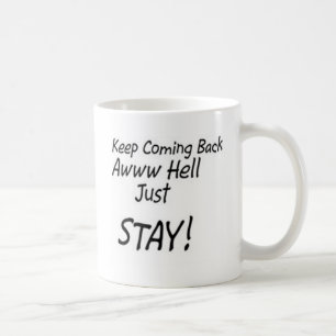 Taza De Café ¡Vuelta o apenas estancia Keep!