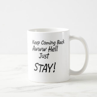 Taza De Café ¡Vuelta o apenas estancia Keep!
