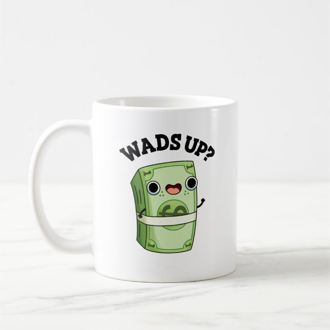 Taza De Café Wads Up Funny Money Pun (Izquierda)