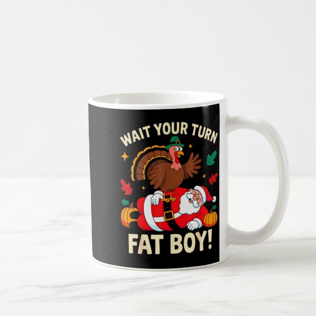 Taza De Café Wait Your Turn Fat Boy Thanksgiving Christmas  (Derecha)