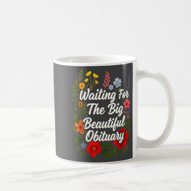 Taza De Café Waiting For The Big Beautiful Obituary Funny Sayin (Derecha)