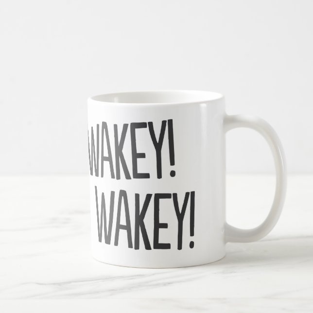 Taza De Café ¡Wakey, Wakey! Coffee Mug divertido (Derecha)
