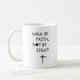 Taza De Café Walk by faith not by sight 