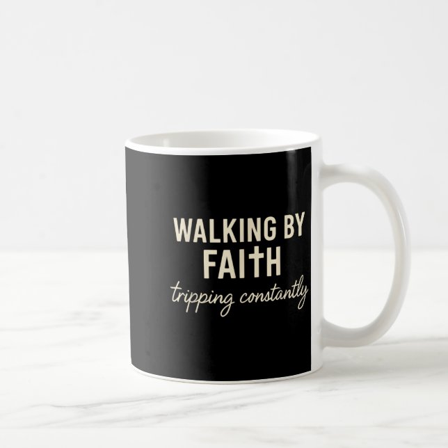 Taza De Café Walking By Faith Tripng Constantly  (Derecha)