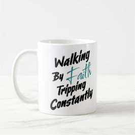 Taza De Café Walking by Faith Tripping Constantly Bible Quote