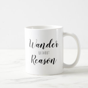 Taza De Café Wander sin razón   Cita de eslogan de aventura