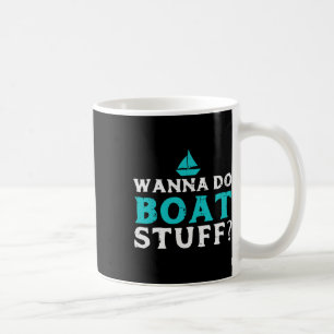 Taza De Café Wanna Do Boat Stuats Boater Capitán Tripulación