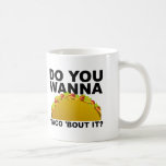 Taza De Café Wanna Taco 'Bout It Funny Mug<br><div class="desc">¿NO LO VES? ¿TODAVÍA LO QUIERES? Cualquiera de los diseños que ven aquí se puede personalizar y poner en cualquiera de los muchos productos de Zazzle! Empezaremos con tu solicitud tan pronto como lo envíes a allangeeD0Tmail@gmailD0Tcom ¿Has estado buscando tazas de café divertidas y tazas de té en Internet? Todos...</div>