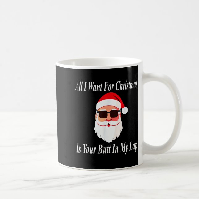 Taza De Café Want Your Butt Christmas Funny Naughty Dirty Raunc (Derecha)
