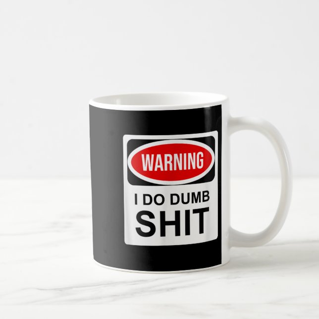 Taza De Café Warning I Do Dumb  (Derecha)