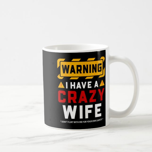 Taza De Café Warning I Have A Crazy Wife  (Derecha)