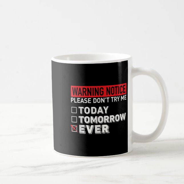 Taza De Café Warning Notice Please Do Not Try Me Today Tomorrow (Derecha)