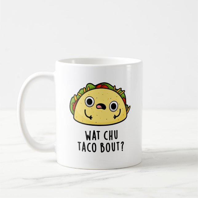 Taza De Café Wat Chu Taco Bout Funny Taco Pun (Izquierda)